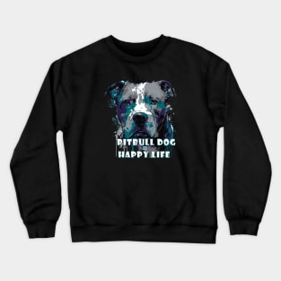 Pit bull dog happy life Crewneck Sweatshirt